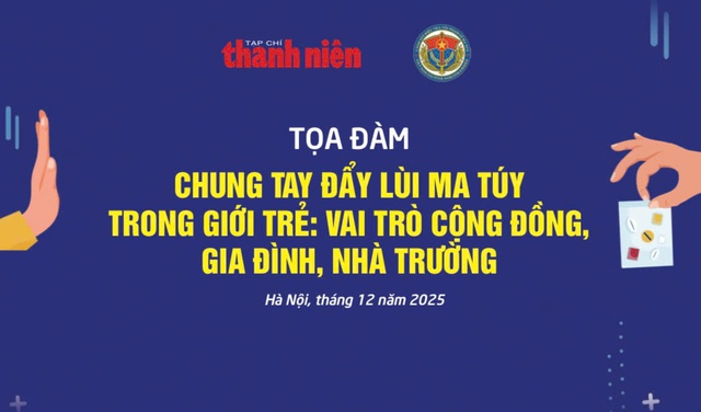 Tọa đàm “Chung tay đẩy lùi ma túy trong giới trẻ: Vai trò cộng đồng, gia đình, nhà trường”- Ảnh 1.