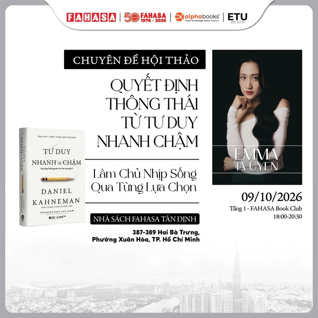 QUYẾT ĐỊNH THÔNG THÁI VỀ “TƯ DUY NHANH VÀ CHẬM” – GÓC NHÌN TỪ DIỄN GIẢ, NHÀ CỐ VẤN EMMA TẠ UYÊN- Ảnh 6.