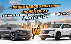 Skoda Karoq Sportline và Honda CR-V L: Chi thêm 30 triệu trải nghiệm thương hiệu mới, bạn có dám?