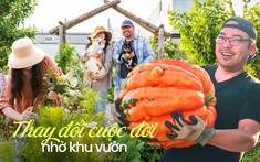 Từ đất cằn, đôi vợ chồng trung niên dành 3 năm "toàn tâm toàn ý" xây dựng khu vườn, thay đổi cả cuộc đời