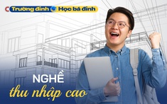 Không phải IT, Marketing, đây là NGÀNH HỌC dành cho người sáng tạo, nhu cầu nhân sự tăng cao hằng năm: Thu nhập vài chục triệu đồng/tháng nếu biết làm 'tay trong tay ngoài'