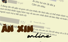 Sự trơ trẽn của những màn ăn xin online: Ở hiền thì lại gặp phiền!