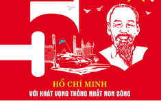 Biến khát vọng “Bắc – Nam sum họp” của Chủ tịch Hồ Chí Minh thành hiện thực