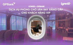 GPBank x LynkiD: Mở rộng đặc quyền di chuyển với dịch vụ phòng chờ sân bay cho khách hàng VIP