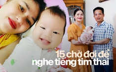 15 năm "tìm con" xuyên Huế - Sài Gòn - Hà Nội, người phụ nữ vỡ òa khi nghe thấy tim thai: "Mình đã bật khóc vì hạnh phúc"