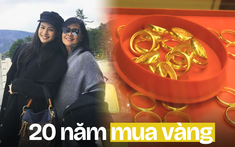Mẹ tôi mua vàng suốt 20 năm, lúc bán đi đủ tiền mua 2 căn nhà Hà Nội