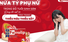 Nửa tỷ phụ nữ trong độ tuổi sinh sản đang đối mặt với tình trạng thiếu máu thiếu sắt