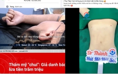 Hút mỡ nội soi bởi bác sĩ "công nhân đóng gạch" khiến nhiều chị em khóc ngất: Làm đẹp không sai nhưng đừng dại giao cho cơ sở thẩm mỹ trái phép!