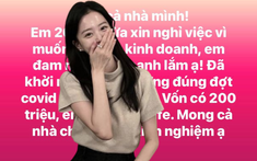 Tiết kiệm được 200 triệu, cô gái 26 tuổi tính làm 1 việc nhưng ai cũng cản: "Ngồi yên thì may ra còn giữ được tiền"