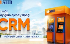 SHB ra mắt máy CRM - “điểm chạm” giao dịch mới cho khách hàng
