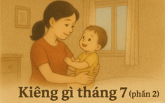 Tháng 7 "cô hồn" đến: Mẹ bỉm đang nuôi con nhỏ nên đọc 10 mẹo lich bong da truc tiep các cụ để lại (Phần 2)