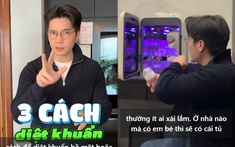 Huy Trần tỉ mỉ diệt khuẩn bằng 3 cách, mẹ bỉm khen Ngô Thanh Vân và con gái đúng số hưởng