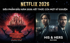 Điểm danh loạt siêu phẩm Netflix đổ bộ đầu năm 2026: Kết thúc của một kỷ nguyên