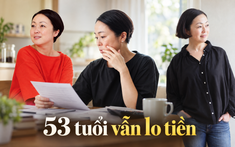 Tôi từng nghĩ nghỉ hưu là để tận hưởng, đến tuổi 55 mới hiểu: Với phụ nữ, 20 năm sau tuổi 50 mới là giai đoạn phải giữ tiền chặt nhất