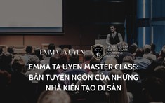 Emma Ta Uyen Master Class: Bản tuyên ngôn của những nhà kiến tạo di sản