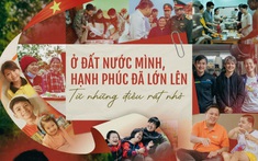 Ở đất nước mình, hạnh phúc đã lớn lên từ những điều rất nhỏ