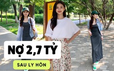 35 tuổi, nợ hơn 2,7 tỷ đồng sau ly hôn: Tôi học lại cách kiếm tiền từ con số gần như bằng 0