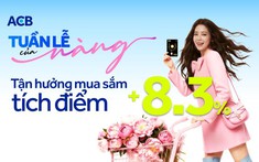 Không thể bỏ qua: Ưu đãi “sinh lời” 8/3 của ACB chỉ còn 3 ngày