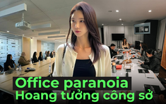 Hoang tưởng công sở - Khái niệm mới đang ám ảnh dân văn phòng