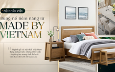 Nội thất Việt: Bùng nổ tiềm năng từ “Made by Vietnam”
