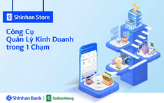 Tối ưu quản lý doanh thu cửa hàng cùng ứng dụng Shinhan Store