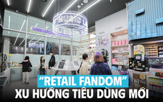“Retail Fandom” trở thành xu hướng tiêu dùng mới: Không chốt đơn dù sản phẩm tốt, có thêm quyền lợi này thì còn xem xét