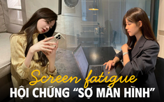 Hội chứng “sợ màn hình”: Dân văn phòng không dám rời mắt khỏi điện thoại, laptop