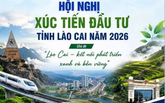 Lào Cai: Sắp diễn ra Hội nghị xúc tiến đầu tư năm 2026