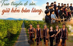 Trao truyền di sản, giữ hồn bản làng