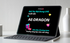 AE-Dragon - Đại lý LIVE hai năm tuổi với mạng lưới hơn 1.000 nhà sáng tạo
