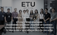 ETU khởi động khai giảng Mastermind Solution – Mastery of Audience Synthesis Basic Edition khóa 2 (MS MAS VIE2602): Từ Nhà quản lý đến Diễn giả truyền cảm hứng.
