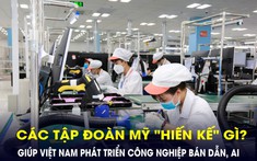 Các tập đoàn Mỹ hiến kế để giúp Việt Nam phát triển công nghiệp bán dẫn và AI