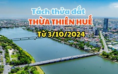 Quy định mới về tách thửa đất ở, đất nông nghiệp tại Thừa Thiên Huế từ 3/10/2024