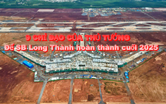 9 chỉ đạo quyết liệt của Thủ tướng để Sân bay Long Thành hoàn thành vào cuối năm 2025