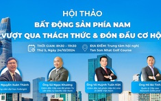 Trực tiếp Hội thảo: Bất động sản phía Nam vượt qua thách thức và đón đầu cơ hội