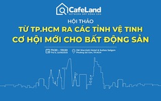 Ngày 22/8: Hội thảo "Từ TP.HCM ra các tỉnh vệ tinh - Cơ hội mới cho bất động sản"