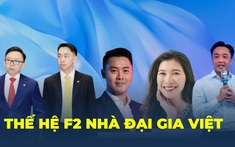 Thế hệ thứ 2 của các "ông lớn" bất động sản Việt: Từ kế thừa đến khẳng định dấu ấn riêng