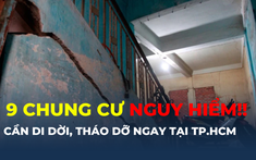 9 chung cư nguy hiểm cần di dời, tháo dỡ ngay tại TP.HCM