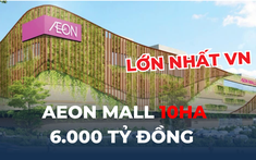 Cấp phép AEON Mall lớn nhất Việt Nam