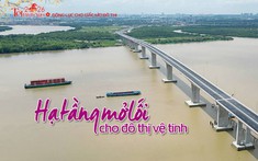 Hạ tầng mở lối cho đô thị vệ tinh