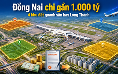 1.000 tỷ bồi thường 4 khu đất quanh sân bay Long Thành