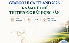 Ngày 23/10: Sẽ diễn ra giải Golf CafeLand 2026 “16 năm kết nối thị trường Bất động sản”