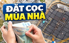 Đề xuất kiểm soát chặt tiền đặt cọc mua nhà hình thành trong tương lai