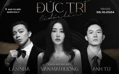 NS Đức Trí tổ chức concert quy tụ toàn sao khủng: Văn Mai Hương và “Voi Bản Đôn” Anh Tú sẽ là “cơn gió lạ”