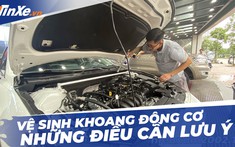 Vệ sinh khoang máy sạch đẹp để đón Tết, cần lưu ý những gì?
