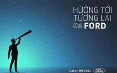 “Niềm tin” sẽ là từ khóa quan trọng mang tính toàn cầu trong năm 2020, theo báo cáo của Ford