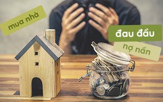 Cố mua nhà to, vợ chồng suýt bỏ nhau vì nợ nần