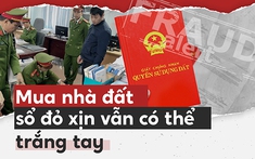 Mua nhà đất sổ đỏ xịn vẫn có thể trắng tay!