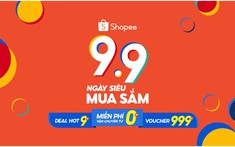 “9.9 Ngày Siêu Mua Sắm”: Ưu đãi rẻ vô địch 9K, miễn phí vận chuyển từ 0đ, voucher 999K duy nhất trên Shopee