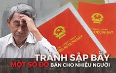 Luật sư bày cách tránh “sập bẫy” 1 sổ đỏ bán cho nhiều người